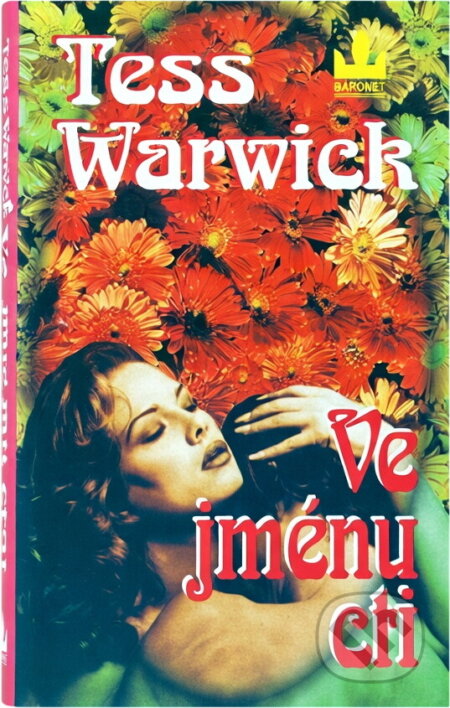 Kniha: Ve jménu cti (Tess Warwick). Baronet, 2000 Kniha: Ve jménu cti (Tess Warwick). Baronet, 2000
