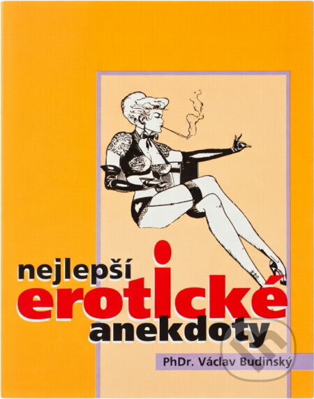 Kniha: Nejlepší erotické anekdoty (Václav Budinský). , 1998 Kniha: Nejlepší erotické anekdoty (Václav Budinský). , 1998