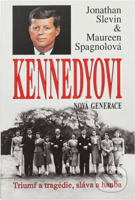 Kniha: Kennedyovi : nová generace : triumf a tragédie, sláva a hanba (Jonathan Slevin a Maureen Spagnol). Columbus, 1995 Kniha: Kennedyovi : nová generace : triumf a tragédie, sláva a hanba (Jonathan Slevin a Maureen Spagnol). Columbus, 1995