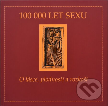 Kniha: 100 000 let sexu : o lásce, plodnosti a rozkoši : sborník a katalog výstavy : Brno, 14.11.2008-15.2.2009 (). , 2008 Kniha: 100 000 let sexu : o lásce, plodnosti a rozkoši : sborník a katalog výstavy : Brno, 14.11.2008-15.2.2009 (). , 2008