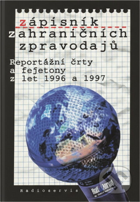 Kniha: Zápisník zahraničních zpravodajů : reportážní črty a fejetony z let 1996 a 1997 (). , 1997 Kniha: Zápisník zahraničních zpravodajů : reportážní črty a fejetony z let 1996 a 1997 (). , 1997