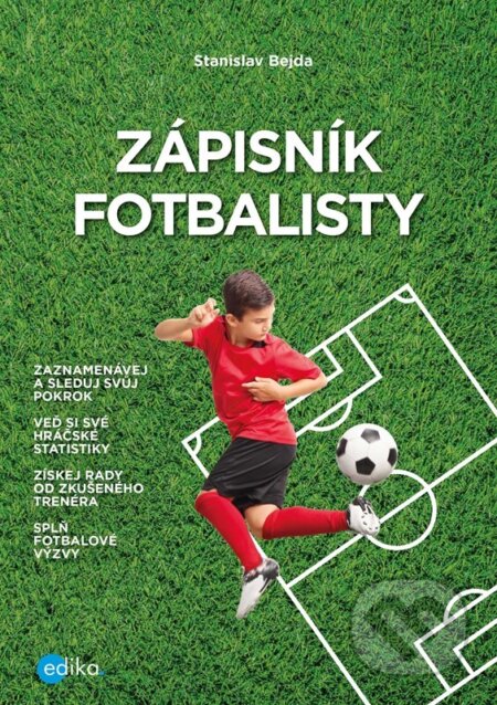 Kniha: Zápisník fotbalisty (Stanislav Bejda). Edika, 2023 Kniha: Zápisník fotbalisty (Stanislav Bejda). Edika, 2023