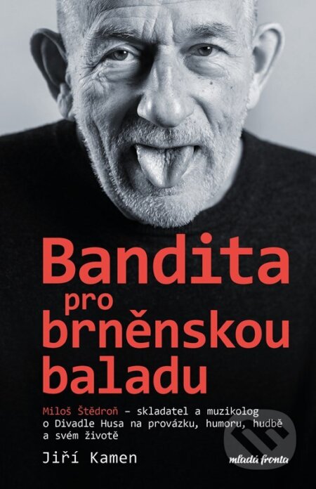 Kniha: Miloš Štědroň - Bandita pro brněnskou baladu (Jiří Kamen a Miloš Štědroň). Mladá fronta, 2023 Kniha: Miloš Štědroň - Bandita pro brněnskou baladu (Jiří Kamen a Miloš Štědroň). Mladá fronta, 2023