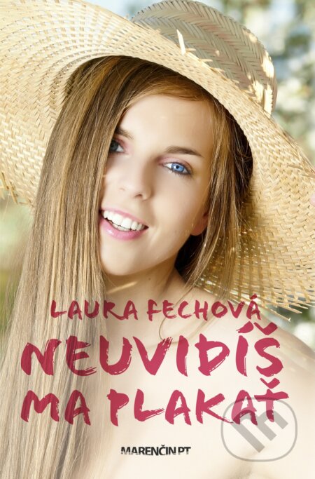 Kniha: Neuvidíš ma plakať (Laura Fechová). Marenčin PT, 2023 Kniha: Neuvidíš ma plakať (Laura Fechová). Marenčin PT, 2023