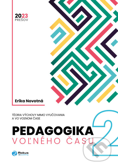 Kniha: Pedagogika voľného času (Erika Novotná). Rokus, 2023 Kniha: Pedagogika voľného času (Erika Novotná). Rokus, 2023