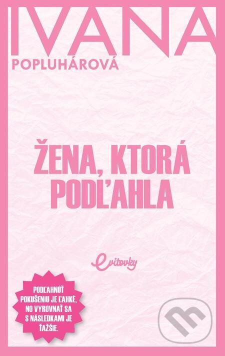 E-kniha: Žena, ktorá podľahla (Ivana Popluhárová). MAFRA Slovakia E-kniha: Žena, ktorá podľahla (Ivana Popluhárová). MAFRA Slovakia
