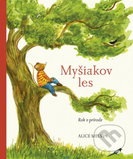 Kniha: Myšiakov les: Rok v prírode (Alice Melvin). Stonožka, 2024 Kniha: Myšiakov les: Rok v prírode (Alice Melvin). Stonožka, 2024
