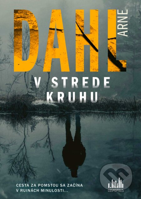 Kniha: V strede kruhu (Arne Dahl). Cosmopolis, 2024 Kniha: V strede kruhu (Arne Dahl). Cosmopolis, 2024