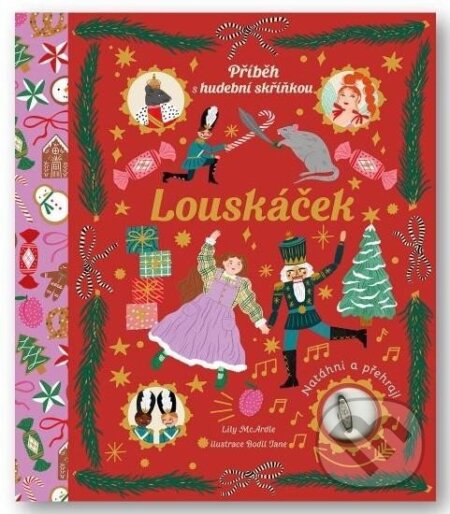 Kniha: Louskáček - Příběh s hudební skříňkou (Lily McArdle). Svojtka&Co., 2023 Kniha: Louskáček - Příběh s hudební skříňkou (Lily McArdle). Svojtka&Co., 2023