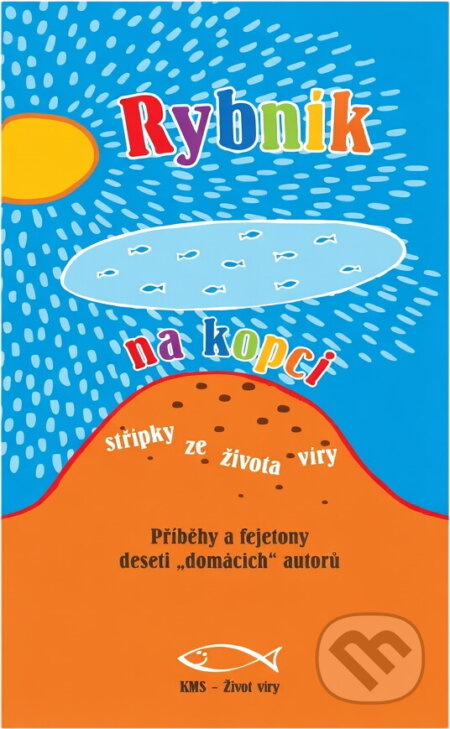 Kniha: Rybník na kopci : střípky ze života víry (). , 2008 Kniha: Rybník na kopci : střípky ze života víry (). , 2008