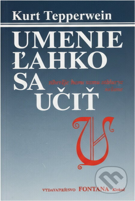Kniha: Umenie ľahko sa učiť : Metódy, ktoré vám uľahčia učenie (Kurt Tepperwein). , 1992 Kniha: Umenie ľahko sa učiť : Metódy, ktoré vám uľahčia učenie (Kurt Tepperwein). , 1992