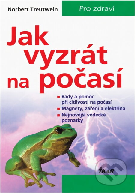 Kniha: Jak vyzrát na počasí : rady a pomoc při citlivosti na počasí : magnety, záření a elektřina : nejnovější vědecké poznatky (Norbert Treutwein). Ikar, 2001 Kniha: Jak vyzrát na počasí : rady a pomoc při citlivosti na počasí : magnety, záření a elektřina : nejnovější vědecké poznatky (Norbert Treutwein). Ikar, 2001