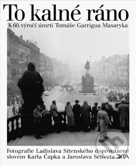 Kniha: To kalné ráno (Jaroslav Seifert, Karel Čapek a Ladislav Sitenský). Dita, 1997 Kniha: To kalné ráno (Jaroslav Seifert, Karel Čapek a Ladislav Sitenský). Dita, 1997