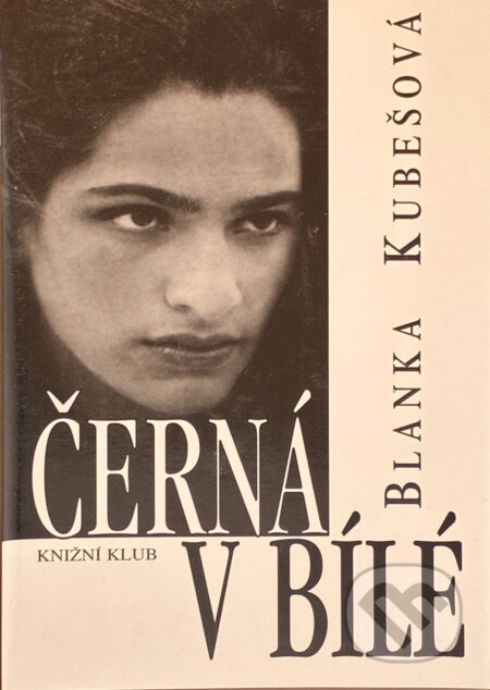 Kniha: Černá v bílé : sonatina pro černé a bílé ruce (Blanka Kubešová). , 1999 Kniha: Černá v bílé : sonatina pro černé a bílé ruce (Blanka Kubešová). , 1999
