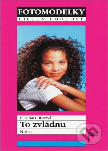 Kniha: To zvládnu : Naira (B. B. Calhoun). Motto, 1996 Kniha: To zvládnu : Naira (B. B. Calhoun). Motto, 1996