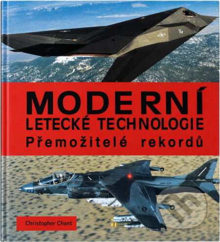 Kniha: Moderní letecké technologie : přemožitelé rekordů (Christopher Chant). , 1998 Kniha: Moderní letecké technologie : přemožitelé rekordů (Christopher Chant). , 1998