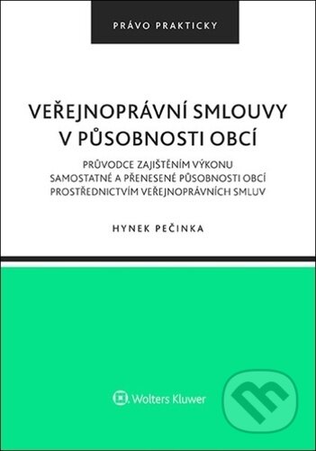 Kniha: Veřejnoprávní smlouvy v působnosti obcí (Hynek Pečinka). Wolters Kluwer ČR, 2023 Kniha: Veřejnoprávní smlouvy v působnosti obcí (Hynek Pečinka). Wolters Kluwer ČR, 2023