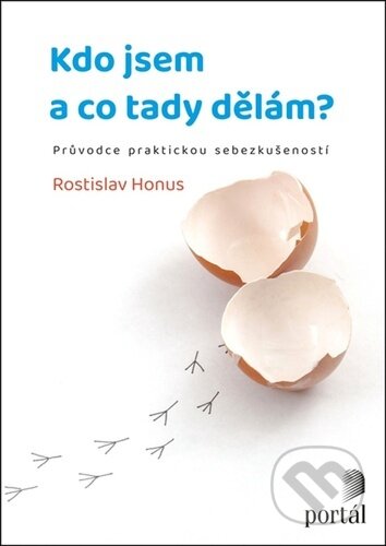 Kniha: Kdo jsem a co tady dělám? (Rostislav Honus). Portál, 2023 Kniha: Kdo jsem a co tady dělám? (Rostislav Honus). Portál, 2023