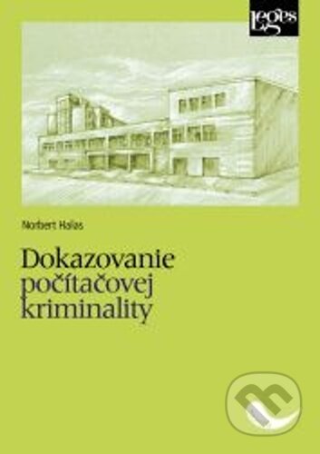 Kniha: Dokazovanie počítačovej kriminality (Norbert Halás). Leges, 2023 Kniha: Dokazovanie počítačovej kriminality (Norbert Halás). Leges, 2023
