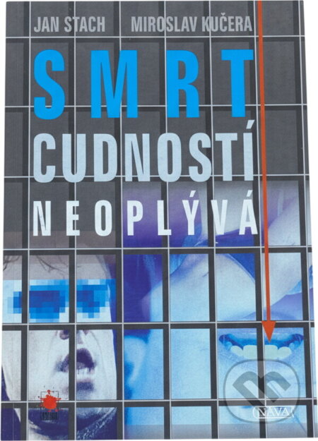 Kniha: Smrt cudností neoplývá (Jan Stach a Miroslav Kučera). Nava, 2005 Kniha: Smrt cudností neoplývá (Jan Stach a Miroslav Kučera). Nava, 2005