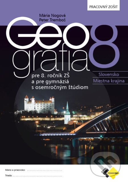 Kniha: Geografia pre 8. ročník ZŠ a osemročné gymnáziá (Mária Nogová a Peter Tremboš). Expol Pedagogika, 2023 Kniha: Geografia pre 8. ročník ZŠ a osemročné gymnáziá (Mária Nogová a Peter Tremboš). Expol Pedagogika, 2023