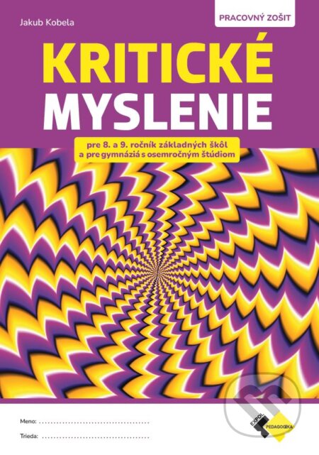 Kniha: Kritické myslenie pre 8.- 9.ročník ZŠ a osemročné gymnáziá (Jakub Kobela). Expol Pedagogika, 2023 Kniha: Kritické myslenie pre 8.- 9.ročník ZŠ a osemročné gymnáziá (Jakub Kobela). Expol Pedagogika, 2023