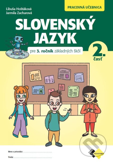 Kniha: Slovenský jazyk pre 3. ročník základných škôl - Pracovná učebnica (Libuša Zacharová a Jarmila Hoštáková). Expol Pedagogika, 2023 Kniha: Slovenský jazyk pre 3. ročník základných škôl - Pracovná učebnica (Libuša Zacharová a Jarmila Hoštáková). Expol Pedagogika, 2023