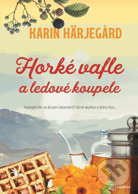 Kniha: Horké vafle a ledové koupele (Karin Härjegard). Metafora, 2023 Kniha: Horké vafle a ledové koupele (Karin Härjegard). Metafora, 2023