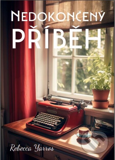 Kniha: Nedokončený příběh (Rebecca Yarros). Metafora, 2023 Kniha: Nedokončený příběh (Rebecca Yarros). Metafora, 2023