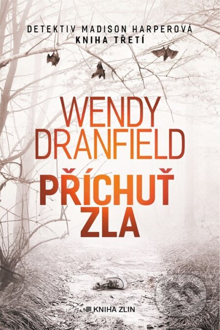 Kniha: Příchuť zla (Wendy Dranfield). Kniha Zlín, 2023 Kniha: Příchuť zla (Wendy Dranfield). Kniha Zlín, 2023
