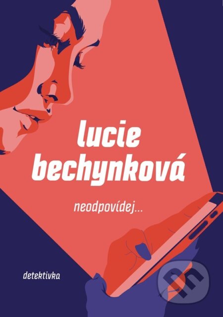 Kniha: Neodpovídej (Lucie Bechynková). CPRESS, 2023 Kniha: Neodpovídej (Lucie Bechynková). CPRESS, 2023