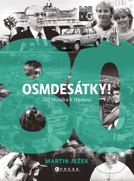 Kniha: Osmdesátky! (Martin Ježek). CPRESS, 2023 Kniha: Osmdesátky! (Martin Ježek). CPRESS, 2023