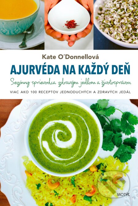 Kniha: Ajurvéda na každý deň (Kate O'Donnell). Motýľ, 2023 Kniha: Ajurvéda na každý deň (Kate O'Donnell). Motýľ, 2023