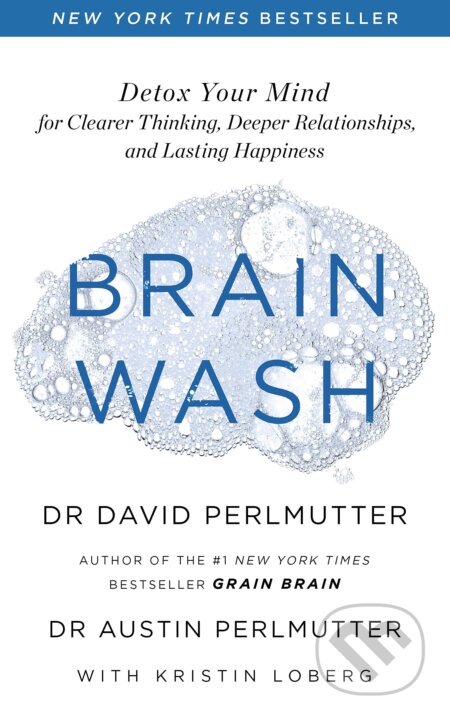 Kniha: Brain Wash: Detox Your Mind for Clearer Thinking, Deeper Relationships and Lasting Happiness (David Perlmutter). Yellow Kite, 2021 Kniha: Brain Wash: Detox Your Mind for Clearer Thinking, Deeper Relationships and Lasting Happiness (David Perlmutter). Yellow Kite, 2021