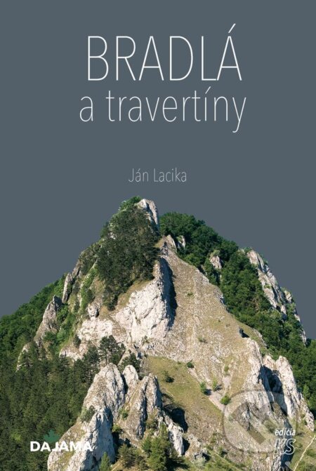 Kniha: Bradlá a travertíny (Ján Lacika). DAJAMA, 2023 Kniha: Bradlá a travertíny (Ján Lacika). DAJAMA, 2023
