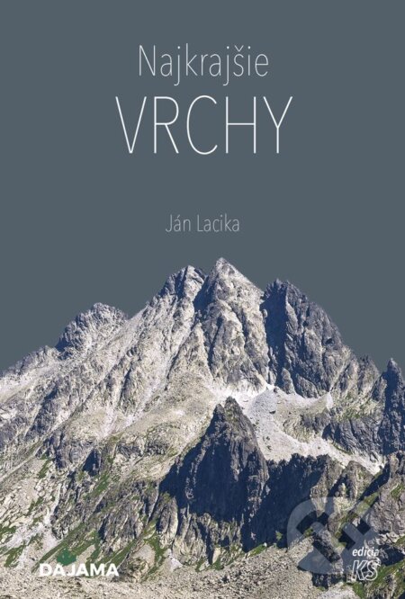 Kniha: Najkrajšie vrchy (Ján Lacika). DAJAMA, 2023 Kniha: Najkrajšie vrchy (Ján Lacika). DAJAMA, 2023
