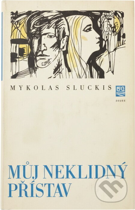 Kniha: Můj neklidný přístav (Mykolas Sluckis). Práce, 1977 Kniha: Můj neklidný přístav (Mykolas Sluckis). Práce, 1977