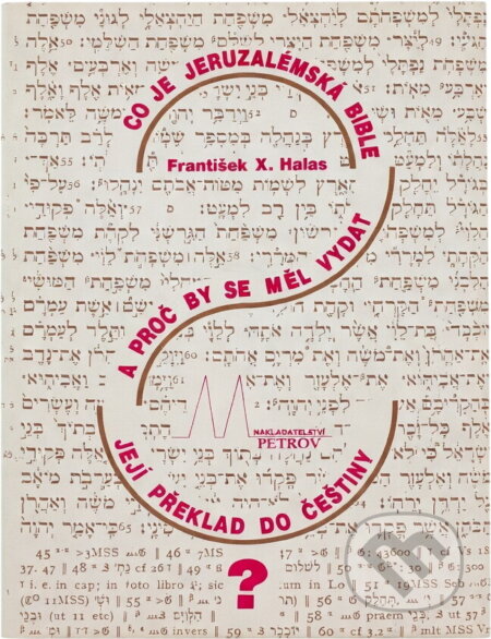 Kniha: Co je Jeruzalémská bible a proč by se měl vydat její překlad do češtiny (František X. Halas). Petrov, 1991 Kniha: Co je Jeruzalémská bible a proč by se měl vydat její překlad do češtiny (František X. Halas). Petrov, 1991
