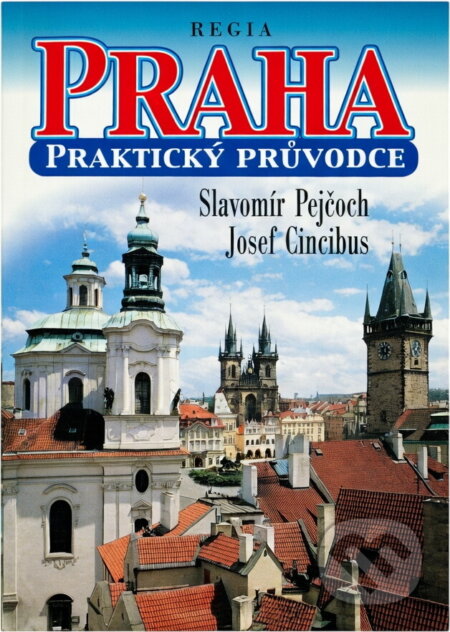 Kniha: Praha : praktický průvodce (Josef Cincibus a Slavomír Ravik). Regia, 2001 Kniha: Praha : praktický průvodce (Josef Cincibus a Slavomír Ravik). Regia, 2001