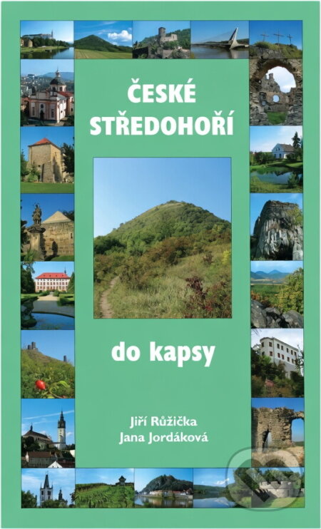 Kniha: České středohoří : do kapsy (Jiří Růžička a Jana Jordáková). , 2006 Kniha: České středohoří : do kapsy (Jiří Růžička a Jana Jordáková). , 2006