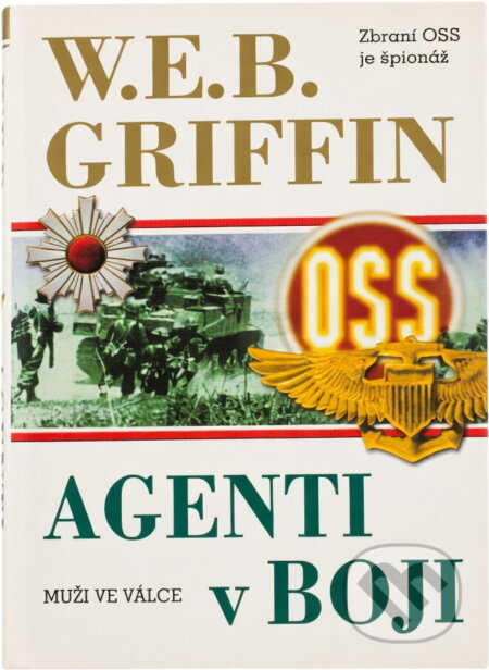 Kniha: Agenti v boji (W. E. B. Griffin). , 2001 Kniha: Agenti v boji (W. E. B. Griffin). , 2001