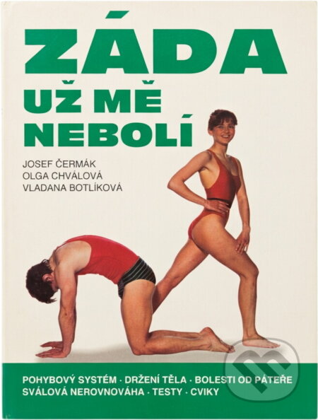 Kniha: Záda už mě nebolí (Josef Čermák, Olga Chválová a Vladana Botlíková). , 1992 Kniha: Záda už mě nebolí (Josef Čermák, Olga Chválová a Vladana Botlíková). , 1992