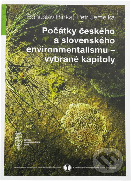 Kniha: Počátky českého a slovenského environmentalismu - vybrané kapitoly (Bohuslav Binka a Petr Jemelka). Masarykova univerzita, 2015 Kniha: Počátky českého a slovenského environmentalismu - vybrané kapitoly (Bohuslav Binka a Petr Jemelka). Masarykova univerzita, 2015