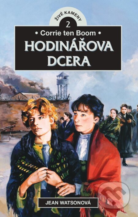 Kniha: Corrie ten Boom - Hodinářova dcera (Jean Watson). Didasko, 2023 Kniha: Corrie ten Boom - Hodinářova dcera (Jean Watson). Didasko, 2023