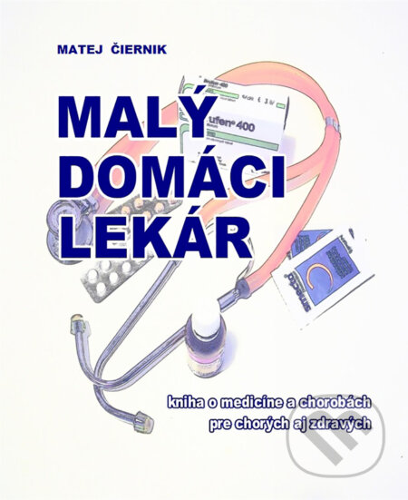 E-kniha: Malý domáci lekár (Matej Čiernik). Matej Čiernik E-kniha: Malý domáci lekár (Matej Čiernik). Matej Čiernik