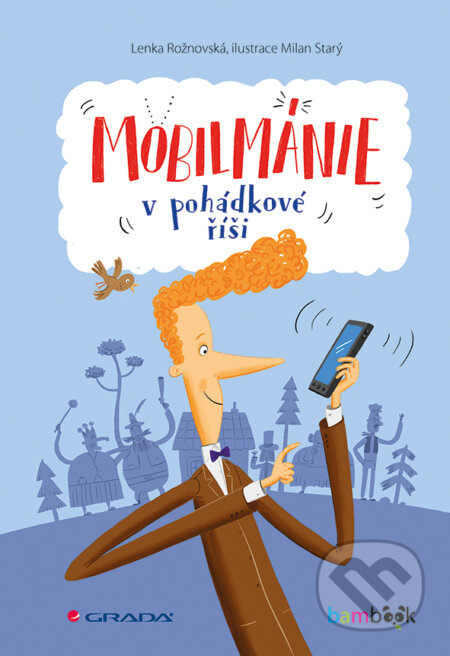 E-kniha: Mobilmánie v pohádkové říši (Michael Dobromil Klíma). Grada, 2015 E-kniha: Mobilmánie v pohádkové říši (Michael Dobromil Klíma). Grada, 2015