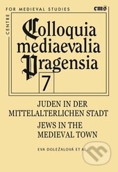 Kniha: Juden in der mittelalterlichen Stadt/Jews in the medieval town (Eva Doležalová). Filosofia, 2015 Kniha: Juden in der mittelalterlichen Stadt/Jews in the medieval town (Eva Doležalová). Filosofia, 2015