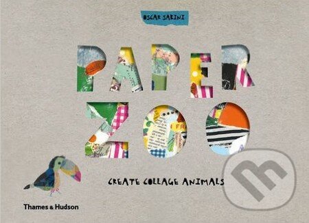 Kniha: Paper Zoo (Oscar Sabini). Thames & Hudson, 2015 Kniha: Paper Zoo (Oscar Sabini). Thames & Hudson, 2015