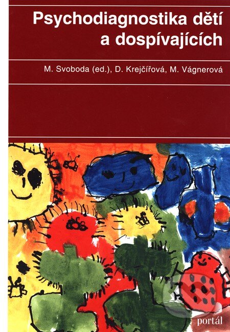 Psychodiagnostika dětí a dospívajících - Mojmír Svoboda, Dana Krejčířová, Portál, 2015