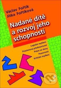 Kniha: Nadané dítě a rozvoj jeho schopností (Jitka Fořtíková a Václav Fořtík). Portál, 2015 Kniha: Nadané dítě a rozvoj jeho schopností (Jitka Fořtíková a Václav Fořtík). Portál, 2015
